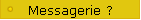 Messagerie ?
