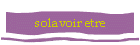 solavoir etre