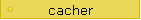 cacher