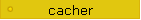 cacher