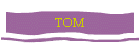 TOM