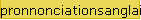 pronnonciationsanglais