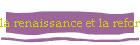 la renaissance et la reforme
