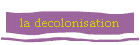 la decolonisation