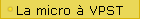 La micro  VPST