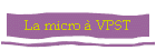 La micro  VPST