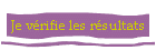Je vrifie les rsultats