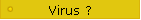 Virus ?
